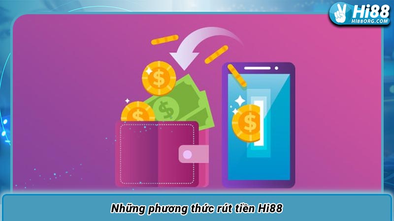 Những phương thức rút tiền Hi88