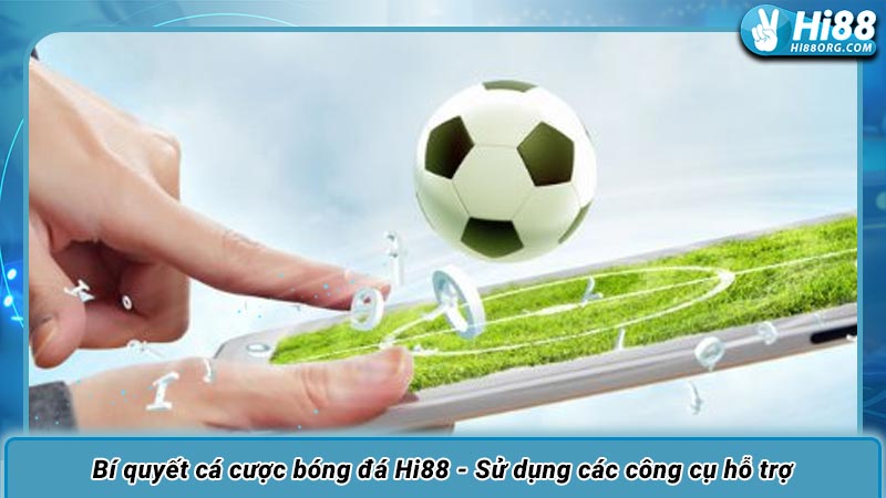 Bí quyết cá cược bóng đá Hi88 - Sử dụng các công cụ hỗ trợ