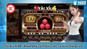 Tài Xỉu Hi88 | Khám phá cách đặt cược có tỷ lệ thắng cao