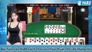 Bài Tiến Lên Hi88 Cách chơi và chiến thuật chơi để thắng lớn