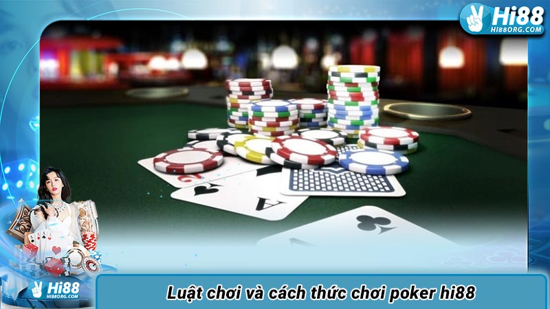 Luật chơi và cách thức chơi poker hi88