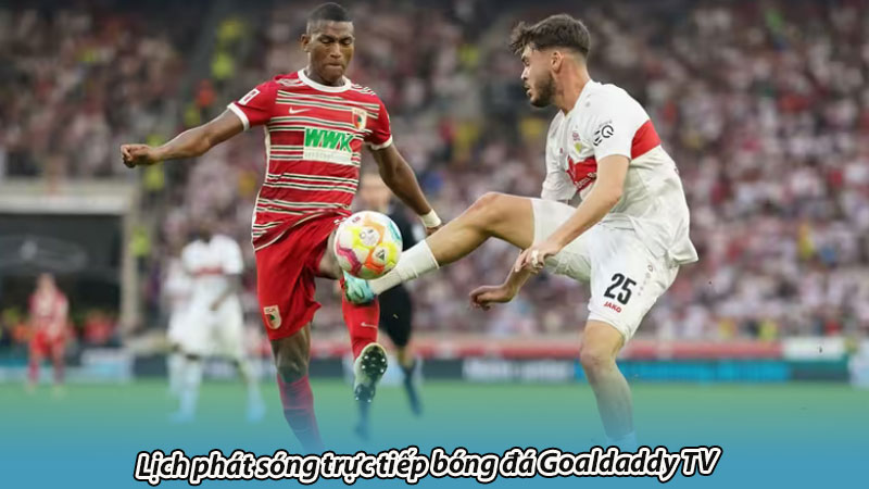 Lịch phát sóng trực tiếp bóng đá Goaldaddy TV